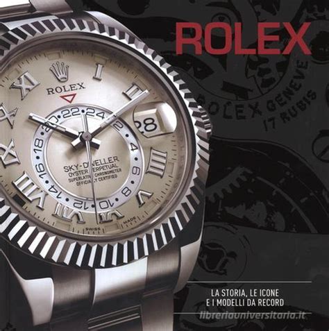 libro rolex 24 ore cultura|Rolex. La storia, le icone e i modelli da record. Ediz. illustrata.